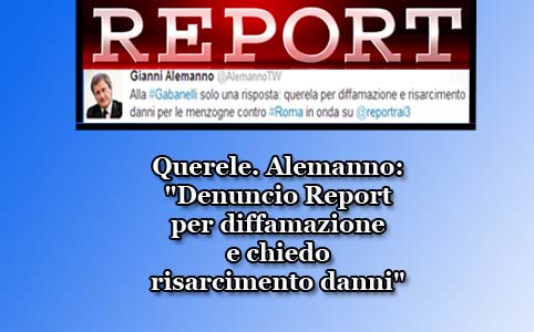 Querele. Alemanno: "Denuncio Report per diffamazione e chiedo risarcimento danni"