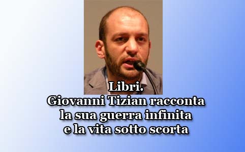 Libri. Giovanni Tizian racconta la sua guerra infinita e la vita sotto scorta